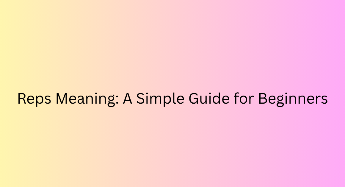 Reps Meaning: A Simple Guide for Beginners