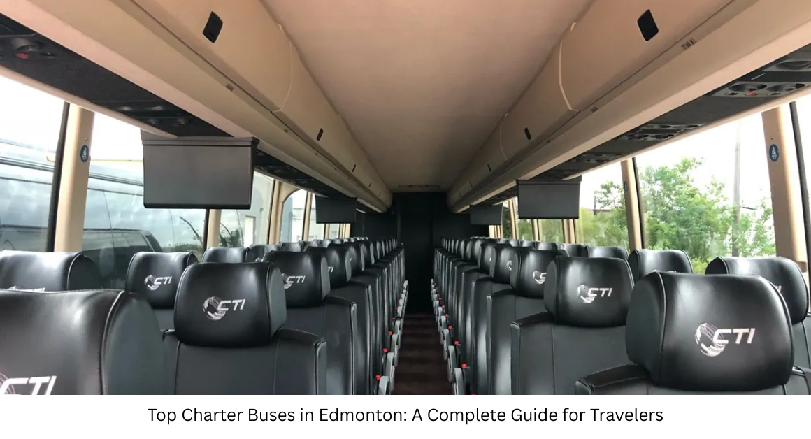 Top Charter Buses in Edmonton: A Complete Guide for Travelers