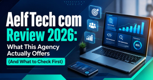 About Aelftech Com: A Complete Guide to the Digital Marketing and Technology Platform