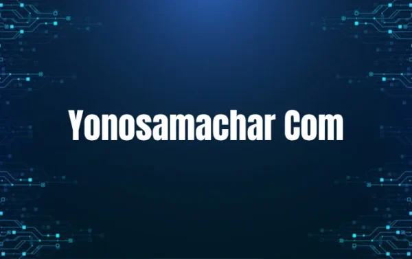 YonoSamachar Com: A Complete Guide to Understanding the Platform, Features, and Online News Experience